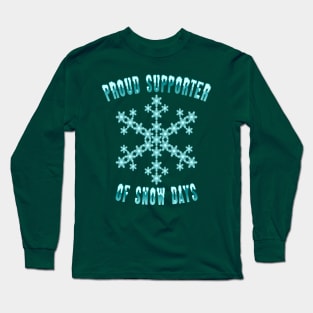 Proud Supporter Of Snow Days Long Sleeve T-Shirt